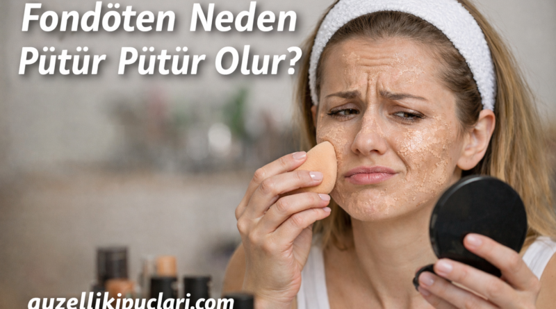 Fondöten Neden Pütür Pütür Olur? 7 Yaygın Sebep